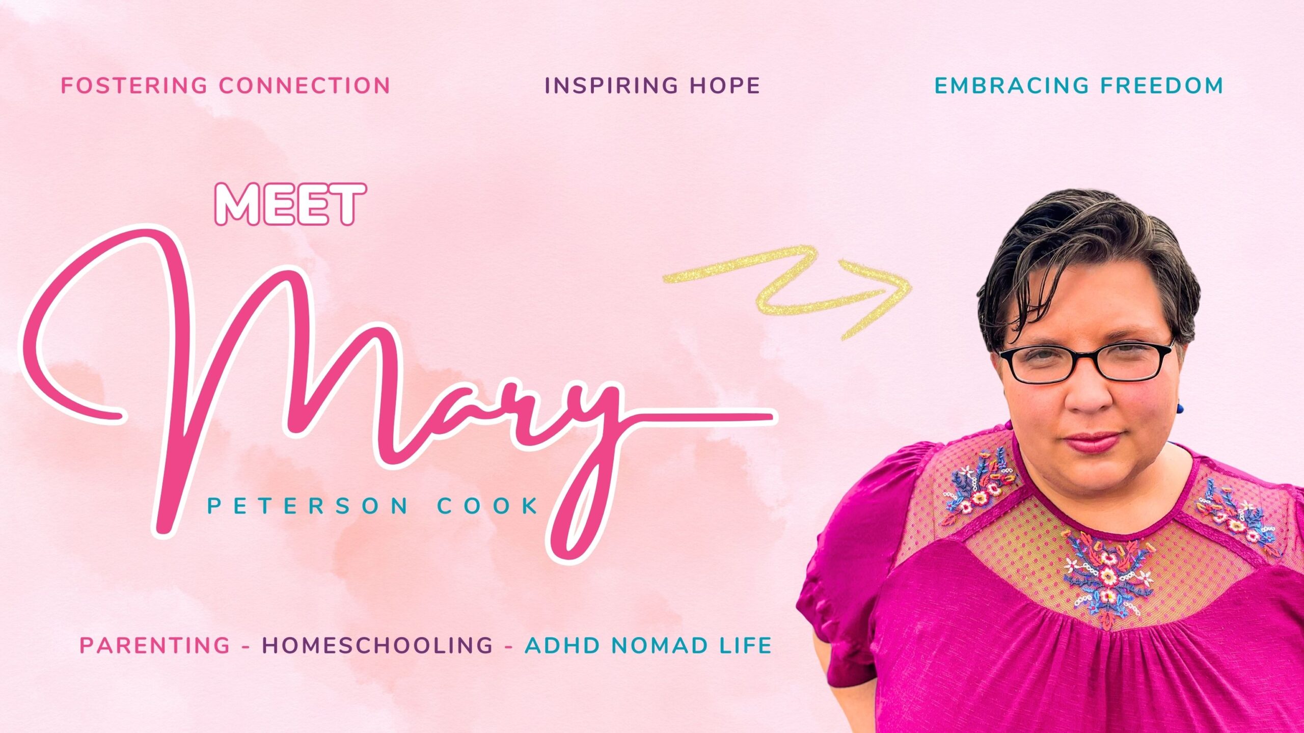 Fostering Connection, Inspiring Hope, Embracing Freedom Meet Mary Peterson Cook Parenting, homeschooling, ADHD nomad life